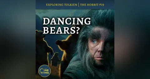 131. The Weirdest Chapter in Middle-earth (with dancing bears!?) : The Hobbit #19