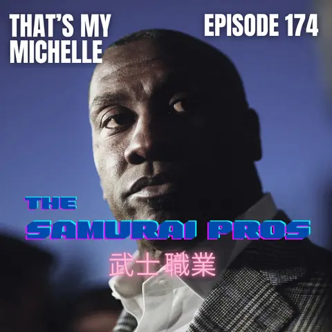 Ep. 174 - Thats My Michelle