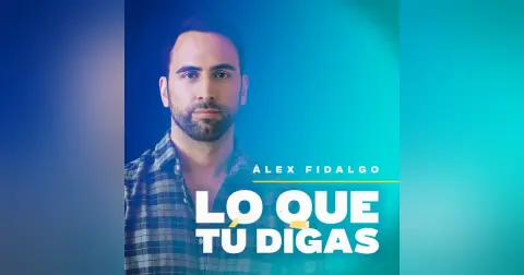 LO QUE TÚ DIGAS con Alex Fidalgo
