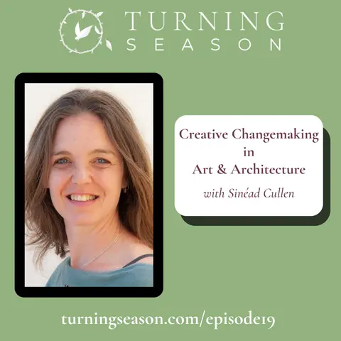Creative Changemaking in Art & Architecture (with Sinéad Cullen)
