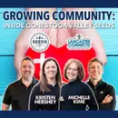 Growing Community: Inside Conestoga Valley SEEDS Featuring Michelle Kime and Kristen Hershey - Episode 226
