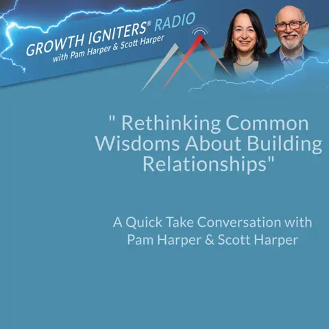 Rethinking Common Wisdoms About Building Relationships