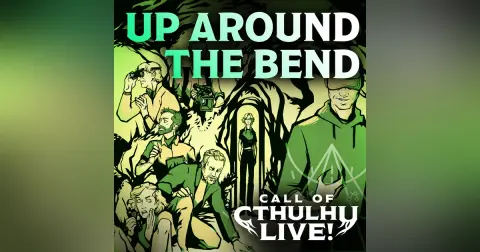 Up Around the Bend | Call of Cthulhu Live! | Portland 2026 | Modern Call of Cthulhu