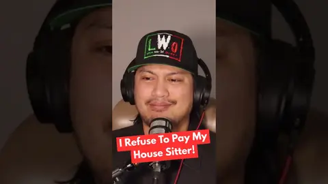 I Refuse To Pay My Housesitter!
