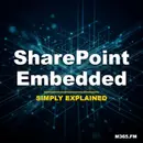 SharePoint Embedded - Simply Explained