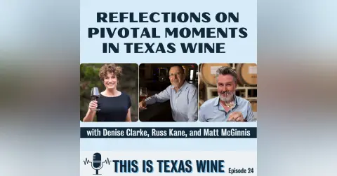 Reflections on Pivotal Moments in Texas Wine