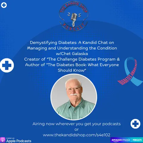 Demystifying Diabetes: A Kandid Chat on Managing and Understanding the Condition w/Chet Galaska