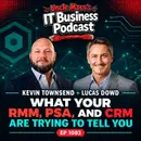 What Your RMM, PSA, and CRM Are Trying to Tell You (EP 1083)