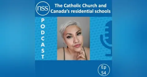 Ep 54: The Catholic Church and Canada’s residential schools