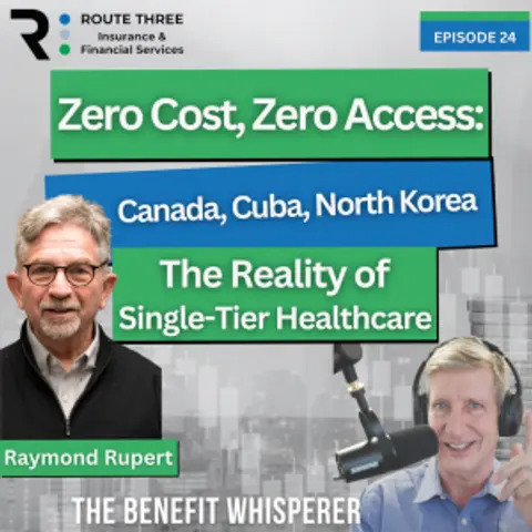 Zero Cost, Zero Access: Canada, Cuba, North Korea and the Reality of Single-Tier Healthcare with Dr. Raymond Rupert (Ep. 24)