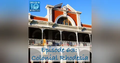 Episode 63: Colonial Rhodesia