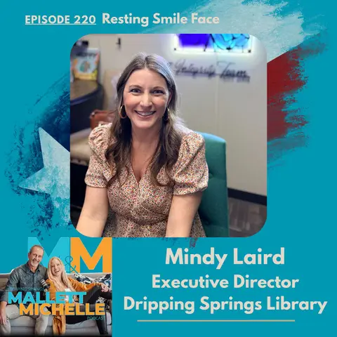 Ep.220 Resting SMILE Face (Mindy Laird-Executive Director of the Dripping Springs Library)