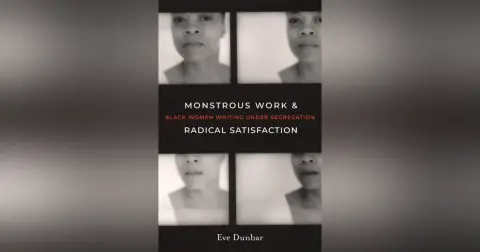 662 Monstrous Work and Radical Satisfaction - Black Women Writing Under Segregation (with Eve Dunbar) | My Last Book with Deni Kasa