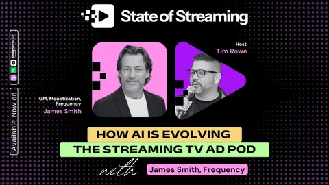 How AI is Evolving the Streaming TV Ad Pod and Driving Incremental Revenue with James Smith, GM of Monetization at Frequency