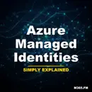 Azure Managed Identities - Simply Explained