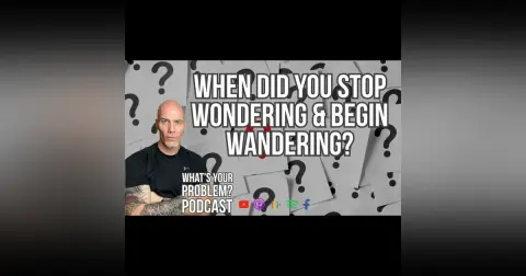 860. When did you stop wondering & start wandering?