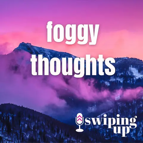 S3 Ep36: Foggy Thoughts
