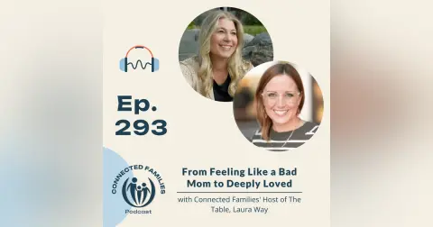 From Feeling Like a Bad Mom to Deeply Loved