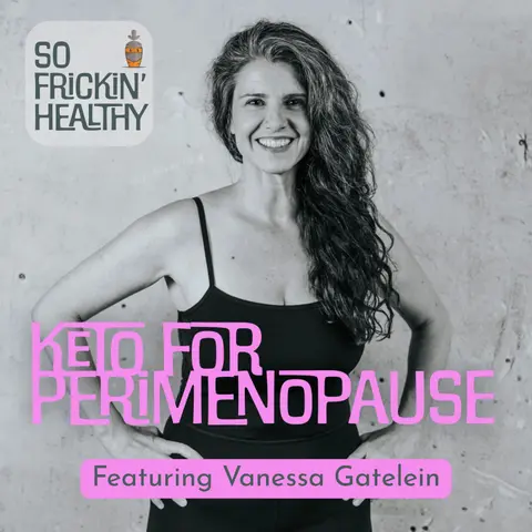 Keto for Perimenopause: What Nobody Is Telling You ft. Vanessa Gatelein