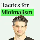 Minimalism and the Things That Matter for a Meaningful Life with Joshua Becker