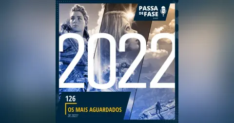 Os games mais aguardados de 2022 | E126
