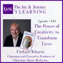 130. The Power of Creativity to Transform Lives (Firdaus Kharas)
