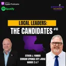 Local Leaders: The Candidates #6 | Steven J. Farber - Denham Springs City Judge Ward 2 & 7