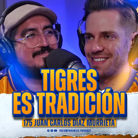 175 | Tigres: tradición, cultura y sentimientos | Juan Carlos Díaz Murrieta