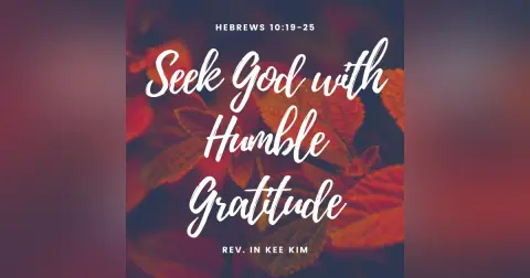 Seek God with Humble Gratitude