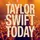 Taylor Swift Today