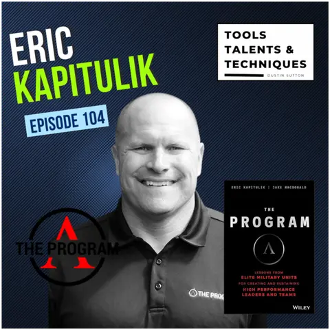 THE PROGRAM: Building Great Teammates, Leaders, and Culture with Eric Kapitulik (Ep. 104)