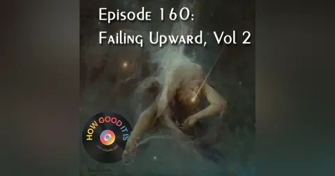 160: Failing Upward, Vol 2
