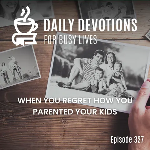 When You Regret How You Parented Your Kids
