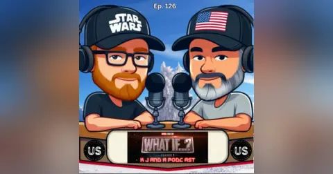 Episode 126: K J and What If…? Season 3