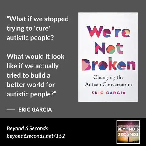 We’re Not Broken: Changing the Autism Conversation – with Eric Garcia