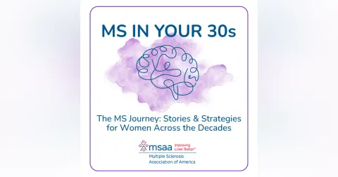 Episode 25: MS in Your 30s – The MS Journey: Stories and Strategies for Women Across the Decades