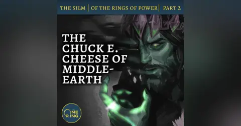 55. The Chuck E. Cheese of Middle-earth – Of the Rings of Power, Part 1 – The Silmarillion – 35