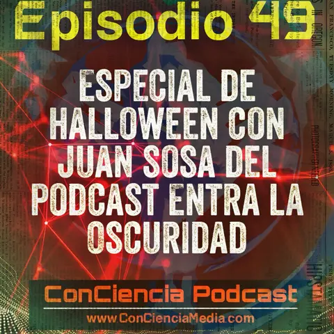 #49 | Especial de Halloween con Juan Sosa del podcast Entra la Oscuridad | ConCiencia Podcast