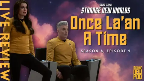 Star Trek Strange New Worlds 4.09 "Once La'an A Time" Review