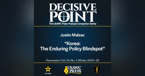 Decisive Point Podcast – Ep 5-33 – Justin Malzac – Korea: The Enduring Policy Blindspot