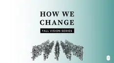 Series: How We Change Title: Becoming Like Jesus
