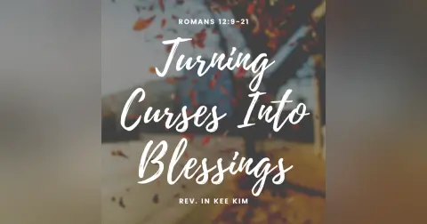 Turning Curses Into Blessings