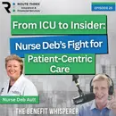 From ICU to Insider: Nurse Deb’s fight for Patient-Centric Care (Ep. 25)