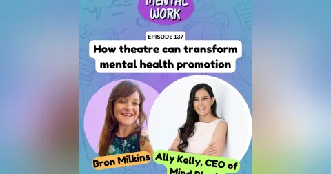 How theatre can transform mental health promotion (with Ally Kelly)