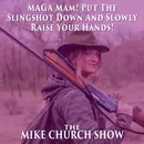 MAGA Ma’am! Put The Slingshot Down And Slowly Raise Your Hands!