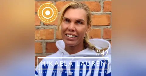 42. Mikaela Laurén – ”Antingen så ger du upp, eller så gör du det som krävs.”