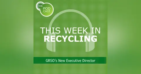 This Week in Recycling: GRSO’s New Executive Director