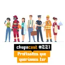 Episódio #221 – Profissões que queríamos ter
