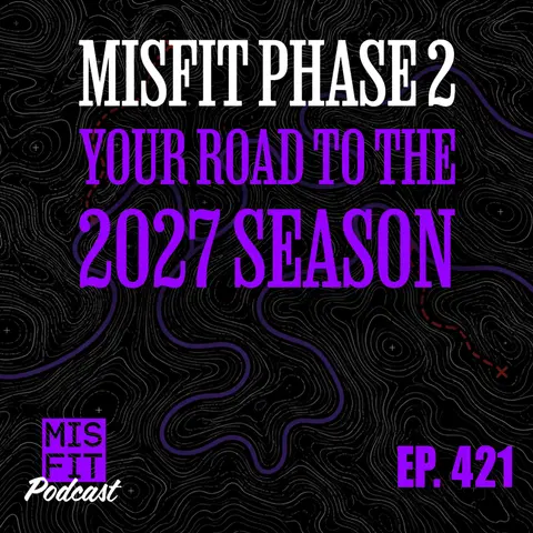 Your Road to the 2027 Season | Misfit Athletics Phase 2 - E.421