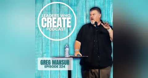 224 Create What Solves a Problem with Greg Mansur | Church Planting, Opportunity, & Fried Chicken